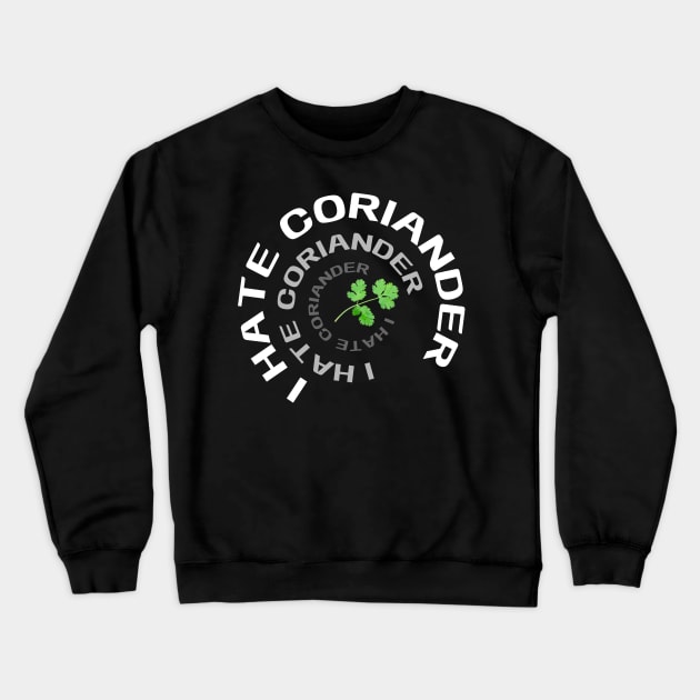 Say No To Coriander Funny Gift For Anti Coriander Club Crewneck Sweatshirt by dudelinart